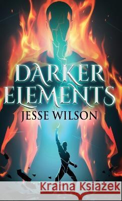 Darker Elements Jesse Wilson   9784824169358 Next Chapter