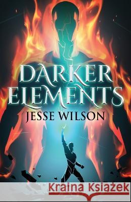 Darker Elements Jesse Wilson   9784824169365 Next Chapter