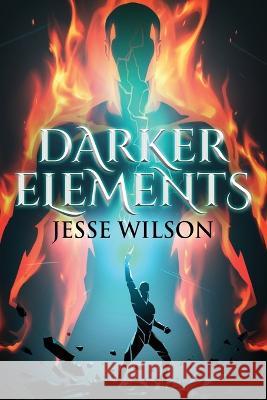 Darker Elements Jesse Wilson   9784824169396 Next Chapter