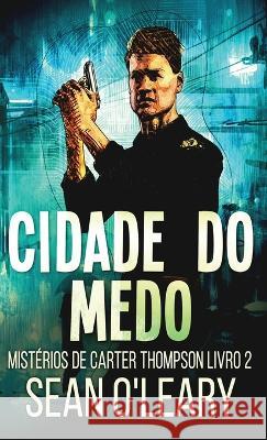 Cidade do Medo Sean O'Leary Nelson de Benedetti  9784824169709 Next Chapter