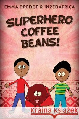 Superhero Coffee Beans! Emma Dredge 9784824170880 Next Chapter