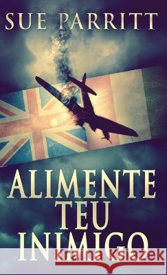 Alimente Teu Inimigo Sue Parritt Nelson de Benedetti  9784824170897 Next Chapter