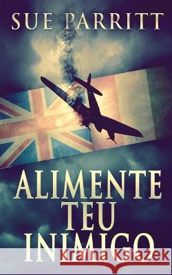 Alimente Teu Inimigo Sue Parritt Nelson de Benedetti  9784824170910 Next Chapter