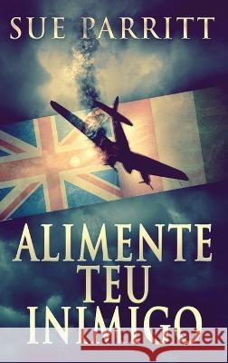 Alimente Teu Inimigo Sue Parritt Nelson de Benedetti  9784824170927 Next Chapter