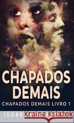 Chapados Demais Isobel Wycherley Nelson de Benedetti  9784824171283 Next Chapter