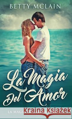 La Magia Del Amor Betty McLain Estefany Denice Flores Zura  9784824171337 Next Chapter