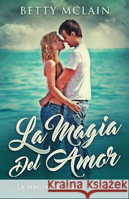 La Magia Del Amor Betty McLain Estefany Denice Flores Zura  9784824171344 Next Chapter