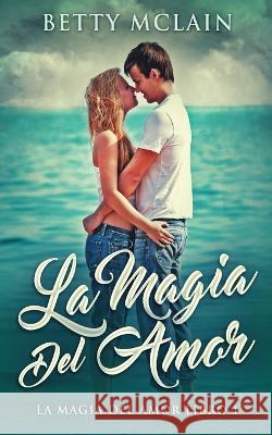 La Magia Del Amor Betty McLain Estefany Denice Flores Zura  9784824171351 Next Chapter