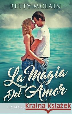 La Magia Del Amor Betty McLain Estefany Denice Flores Zura  9784824171368 Next Chapter