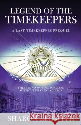 Legend of the Timekeepers: A Last Timekeepers Prequel Sharon Ledwith 9784824171665 Next Chapter