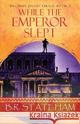 While The Emperor Slept B. R. Stateham 9784824171931