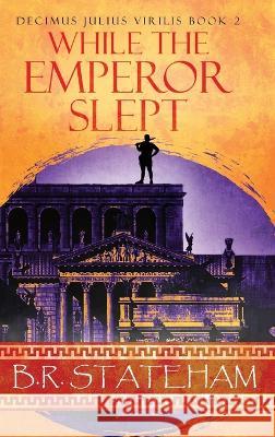 While The Emperor Slept B. R. Stateham 9784824171955