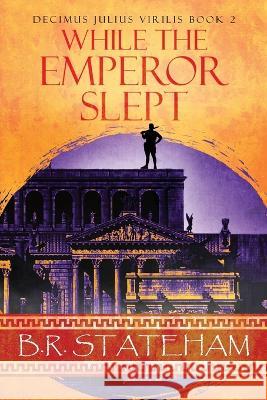 While The Emperor Slept B. R. Stateham 9784824171962