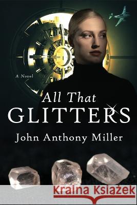 All That Glitters John Anthony Miller 9784824172211
