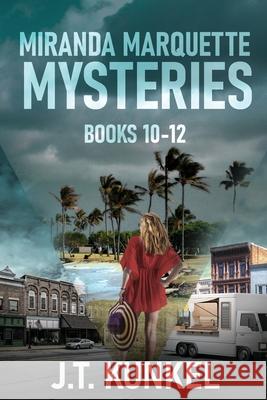 Miranda Marquette Mysteries - Books 10-12 J. T. Kunkel 9784824172242 Next Chapter