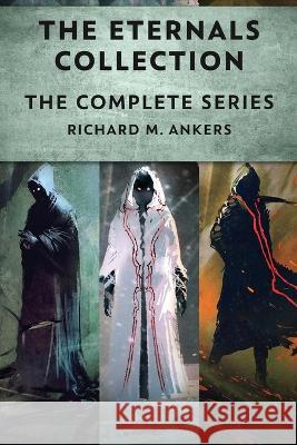 The Eternals Collection: The Complete Series Richard M Ankers   9784824174031 Next Chapter