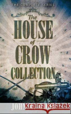 The House Of Crow Collection: The Complete Series John W Wood   9784824174086 Next Chapter