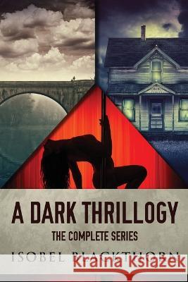 A Dark Thrillogy: The Complete Series Isobel Blackthorn   9784824175502 Next Chapter