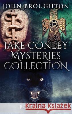 Jake Conley Mysteries Collection - Books 5-7 John Broughton   9784824175632 Next Chapter