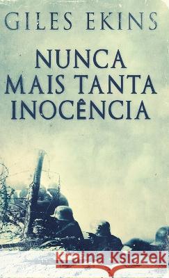 Nunca Mais Tanta Inocencia Giles Ekins Caroline Viesser  9784824176301 Next Chapter