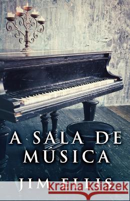 A sala de musica Jim Ellis Joao Meneguetti  9784824176875 Next Chapter