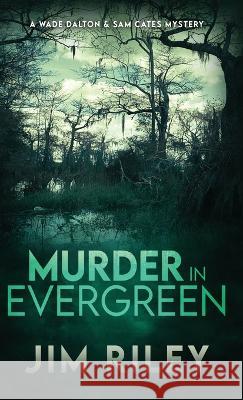 Murder in Evergreen: A Wade Dalton & Sam Cates Mystery Jim Riley   9784824178015 Next Chapter