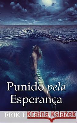 Punido pela Esperanca Erik Hofstatter Gabriel Svreis  9784824178343 Next Chapter