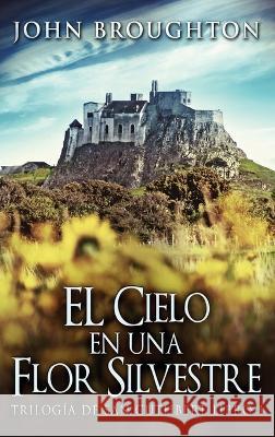 El Cielo en una Flor Silvestre John Broughton Jose Gregorio Vasquez Salazar  9784824179067 Next Chapter