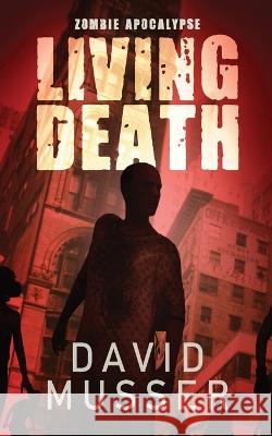 Living Death - Zombie Apocalypse David Musser   9784824179463 Next Chapter
