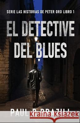 El Detective del Blues Paul D Brazill Enrique Laurentin  9784824181787 Next Chapter