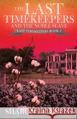 The Last Timekeepers and the Noble Slave Sharon Ledwith 9784824181947 Next Chapter