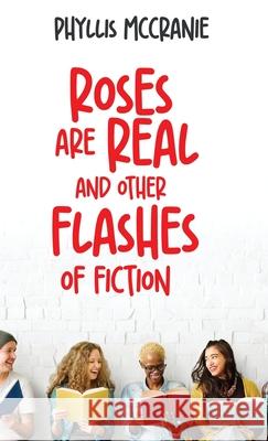 Roses are Real and Other Flashes of Fiction Phyllis McCranie 9784824182067