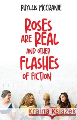Roses are Real and Other Flashes of Fiction Phyllis McCranie 9784824182074