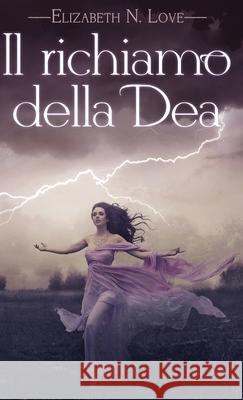 Il richiamo della Dea Elizabeth N. Love Silvia Stefani 9784824182722 Next Chapter