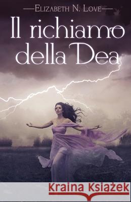 Il richiamo della Dea Elizabeth N. Love Silvia Stefani 9784824182739 Next Chapter