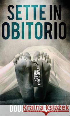 Sette In Obitorio Doug Lamoreux Maddalena Repetto 9784824183859 Next Chapter