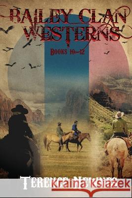 Bailey Clan Westerns - Books 10-12 Terence Newnes 9784824185099 Next Chapter