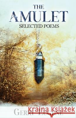 The Amulet: Selected Poems Gerry Eugene 9784824190758 Next Chapter