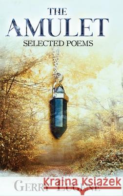 The Amulet: Selected Poems Gerry Eugene 9784824190765 Next Chapter