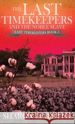 The Last Timekeepers and the Noble Slave Sharon Ledwith 9784824192639 Next Chapter