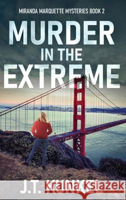 Murder in the Extreme J. T. Kunkel 9784824195883 Next Chapter