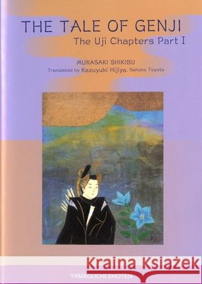 The Tale of Genji, the Uji Chapters Part I Murasaki Shikibu                         Kazuyuki Hijiya Nahoko Toyota 9784841109139