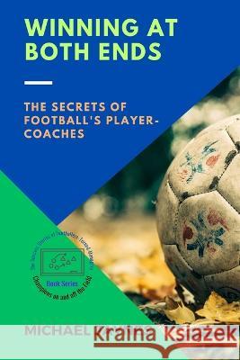 Winning at Both Ends: The Secrets of Football's Player-Coaches Michael Jaynes   9784860050498 PN Books