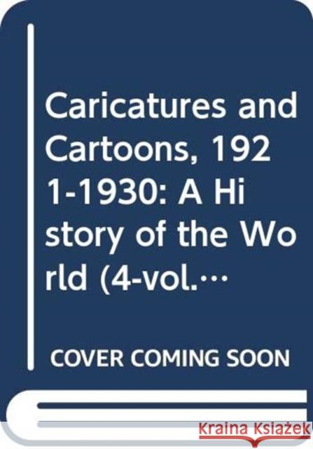 Caricatures and Cartoons, 1921-1930: A History of the World (4-Vol. Es Set) Yorimitsu Hashimoto 9784861661969 Taylor and Francis