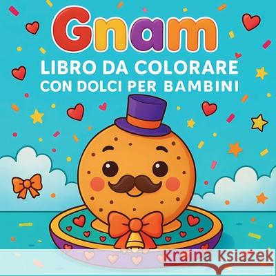Gnam - Libro da colorare con dolci per bambini Chris Martin 9784864842334 Chris Martin