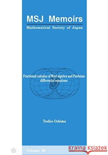 Fractional Calculus of Weyl Algebra and Fuchsian Differential Equations Oshima, Toshio 9784864970167