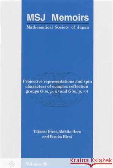 Projective Representations and Spin Characters of Complex Reflection Groups G(m, P, N) and G(m, P,∞) Hirai, Takeshi 9784864970174