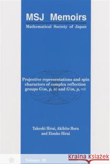 Projective Representations and Spin Characters of Complex Reflection Groups G(m, P, N) and G(m, P,∞) Hirai, Takeshi 9784864970174