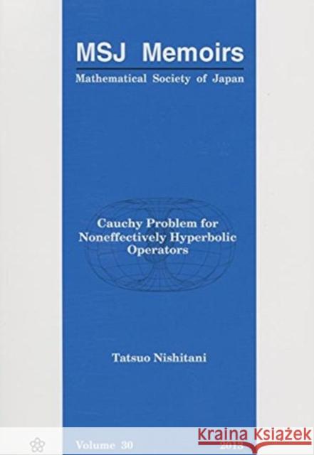 Cauchy Problem for Noneffectively Hyperbolic Operators Tatsuo Nishitani 9784864970181 Mathematical Society of Japan