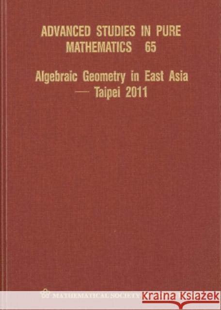 Algebraic Geometry in East Asia - Taipei 2011 Yujiro Kawamata Jungkai Alfred Chen Meng Chen 9784864970242 Mathematical Society of Japan, Japan